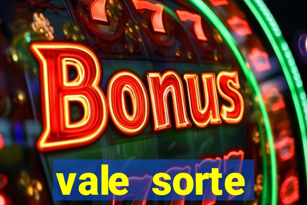 vale sorte resultado de hoje